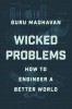 Wicked Problems: How to Engineer a Better World