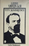 VIATA LUI TITU MAIORESCU VOL.1-Z. ORNEA-367406