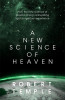 A New Science of Heaven How a plasma world of the spirit can be demonstrated by modern science