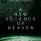 A New Science of Heaven How a plasma world of the spirit can be demonstrated by modern science