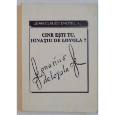 CINE ESTI TU IGNATIU DE LOYOLA de JEAN-CLAUDE DHOTEL
