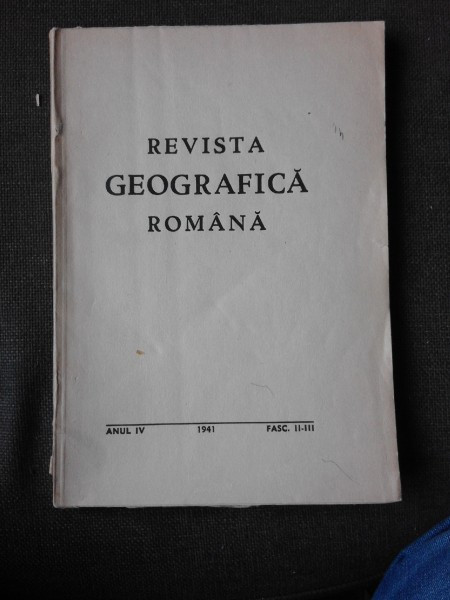 REVISTA GEOGRAFICA ROMANA FASC II-III/1941, DIRECTOR N.AL.RADULESCU