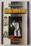 VIATA SI PROFETIILE SFANTULUI SERAFIM DE SAROV de IRINA GORAINOVA , 2009