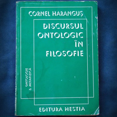 DISCURSUL ONTOLOGIC IN FILOSOFIE - CORNEL HARANGUS - ONTOLOGIE &amp;amp; METAFIZICA foto