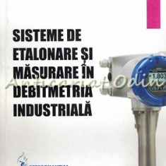 Sisteme De Etalonare Si Masurare In Debitmetria Industriala - Gabriel Sarbu