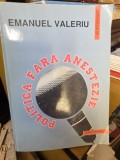 Emanuel Valeriu - Politica Fara Anestezie (cu dedicatie de la autor)