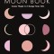 The Moon Book: Lunar Magic to Change Your Life
