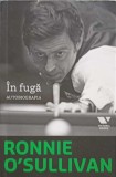 In Fuga, Autobiografia Ronnie O&#039;Sullivan - Roman, Editura Victoria Books, 2013, 336 Pagini, Coperta Necartonata