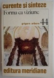 Forma ca viziune - Grigore Arbore - Carte Medicina Interna