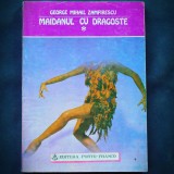 Cumpara ieftin MAIDANUL CU DRAGOSTE - GEORGE MIHAIL ZAMFIRESCU