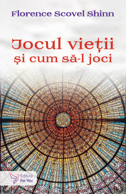 Jocul Vieții și cum să-l joci &amp;ndash; Florence Scovel Shinn foto