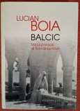 Balcic. Micul Paradis al Romaniei Mari - Lucian Boia (2014)