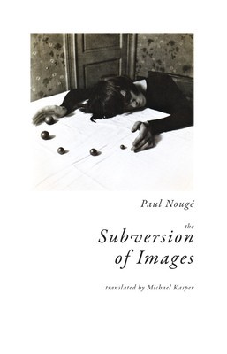 The Subversion of Images: Notes Illustrated with Nineteen Photographs by the Author foto