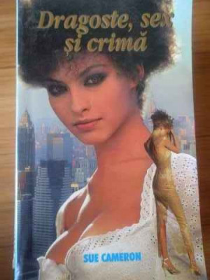 Dragoste Sex Si Crima - Sue Cameron ,309984 foto