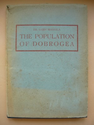 DR. SABIN MANUILA - THE POPULATION OF DOBROGEA - 1940 foto