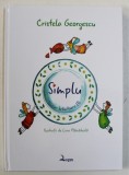 SIMPLU - VERSURI HRANITOARE ( 1 ) de CRISTELA GEORGESCU , ilustratii de LIVIA PLAMADEALA, 2014