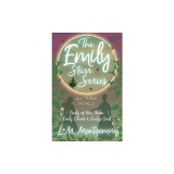 Emily Starr Series; All Three Novels - Emily of New Moon, Emily Climbs and Emily's Quest