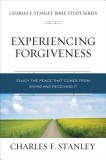 Experiencing Forgiveness: Enjoy the Peace That Comes from Giving and Receiving It