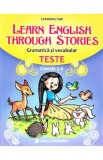 Learn English Through Stories. Gramatica si vocabular. Teste - Clasele 5-6 - Loredana Ivan