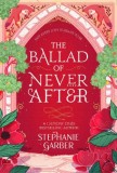 The Ballad of Never After by Stephanie Garber - English Book