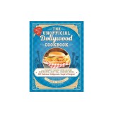 The Unofficial Dollywood Cookbook: From Frannie's Famous Fried Chicken Sandwich to Grist Mill Cinnamon Bread, 100 Delicious Dollywood-Inspired Recipes