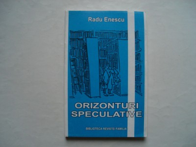 Orizonturi speculative. Eseuri - Radu Enescu foto
