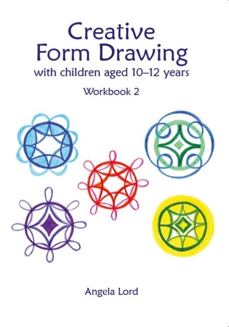 Creative Form Drawing with Children Aged 10-12 Years: Workbook 2 ...