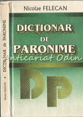 Dictionar De Paronime I - Nicolae Felecan foto