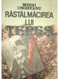 Mihai Ungheanu - Rastalmacirea lui Tepes (Editia: 1992)