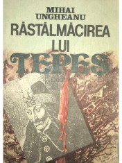 Mihai Ungheanu - Rastalmacirea lui Tepes (Editia: 1992)