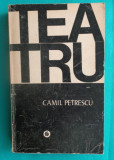Camil Petrescu &ndash; Teatru ( antologia pieselor de teatru )