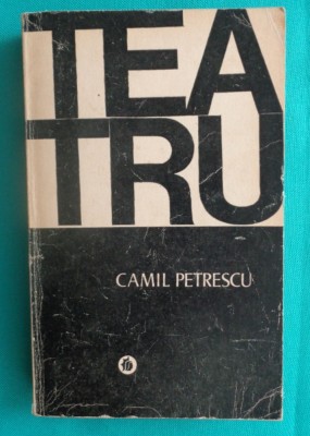 Camil Petrescu &amp;ndash; Teatru ( antologia pieselor de teatru ) foto