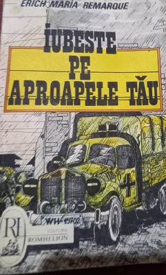 IUBESTE PE APROAPELE TAU ERICH MARIA REMARQUE foto