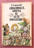 Crocodilul Ghena si alte povestiri. Editura Ion Creanga, 1983 - E. Uspenski