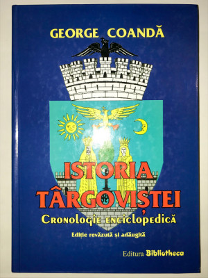 Istoria Targovistei, Cronologie Enciclopedica, George Coanda, Istorie, 2005. foto