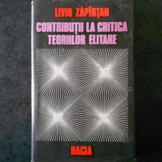 LIVIU ZAPIRTAN - CONTRIBUTII LA CRITICA TEORIILOR ELITARE (1979, ed. cartonata)