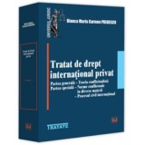 Tratat de drept international privat. Partea generala. Teoria conflictualista. Partea speciala: Norme conflictuale in diverse materii. Procesul civil