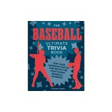 The Baseball Ultimate Trivia Book: Test Your Superfan Status and Relive the Most Iconic Baseball Moments