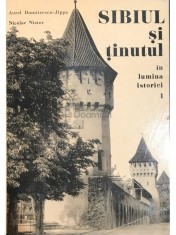 Aurel Dumitrescu-Jippa - Sibiul si tinutul in lumina istoriei, vol. 1 (Editia: 1976) foto