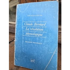 LA REVOLUTION PHYSIOLOGIQUE - CLAUDE BERNARD (CARTE IN LIMBA FRANCEZA)