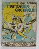 MEMORIILE GREERULUI , roman de EMIL DORIAN , EDITIE INTERBELICA
