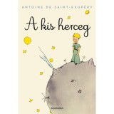 A kis herceg - Antoine De Saint-Exup&eacute;ry