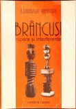 BRANCUSI, REPERE SI INTERFERENTE-LUCIAN GRUIA-364670