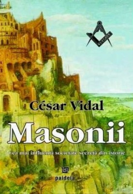 Masonii. Cea mai influenta societate secreta din istorie - Cesar Vidal foto