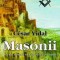 Masonii. Cea mai influenta societate secreta din istorie - Cesar Vidal
