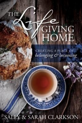 The Lifegiving Home: Creating a Place of Belonging and Becoming foto