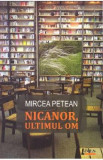 Nicanor, ultimul om - Mircea Petean, 2021