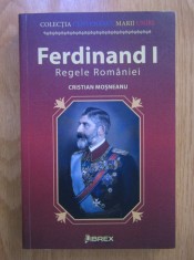 Cristian Mosneanu - Ferdinand I. Regele Romaniei foto