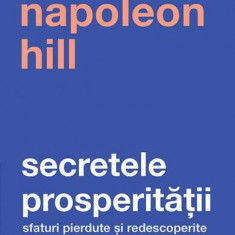 Secretele prosperității - Paperback brosat - Napoleon Hill - Curtea Veche
