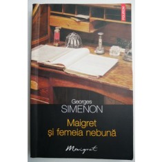 Maigret si femeia nebuna &ndash; Georges Simenon